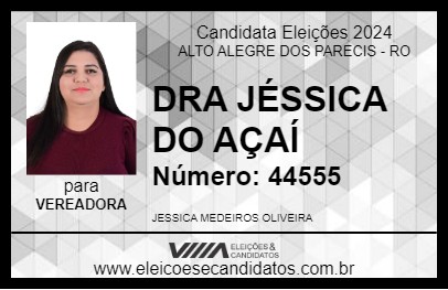 Candidato DRA  JÉSSICA DO AÇAÍ 2024 - ALTO ALEGRE DOS PARECIS - Eleições