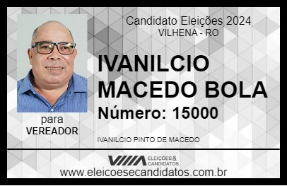 Candidato IVANILCIO MACEDO BOLA 2024 - VILHENA - Eleições