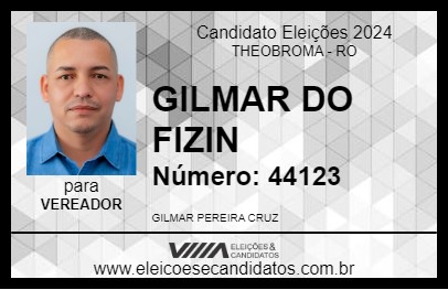 Candidato GILMAR DO FIZIN 2024 - THEOBROMA - Eleições