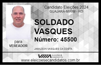 Candidato SOLDADO VASQUES 2024 - GUAJARÁ-MIRIM - Eleições