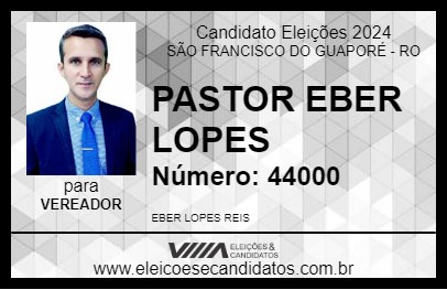 Candidato PASTOR EBER LOPES 2024 - SÃO FRANCISCO DO GUAPORÉ - Eleições