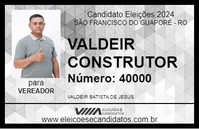 Candidato VALDEIR CONSTRUTOR  2024 - SÃO FRANCISCO DO GUAPORÉ - Eleições