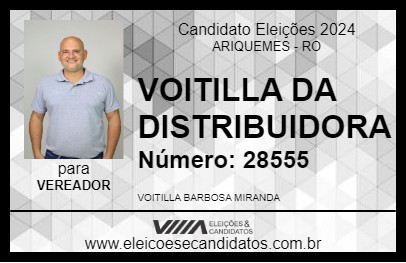 Candidato VOITILLA DA DISTRIBUIDORA 2024 - ARIQUEMES - Eleições