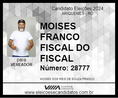 Candidato MOISES FRANCO FISCAL DO FISCAL 2024 - ARIQUEMES - Eleições