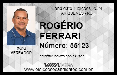 Candidato ROGÉRIO FERRARI  2024 - ARIQUEMES - Eleições