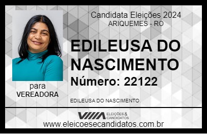 Candidato EDILEUSA DO NASCIMENTO 2024 - ARIQUEMES - Eleições