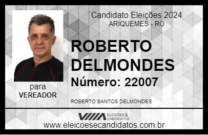 Candidato ROBERTO DELMONDES 2024 - ARIQUEMES - Eleições