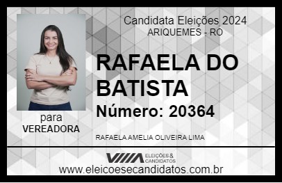 Candidato RAFAELA DO BATISTA 2024 - ARIQUEMES - Eleições