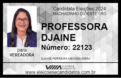 Candidato PROFESSORA DJAINE 2024 - MACHADINHO D\OESTE - Eleições