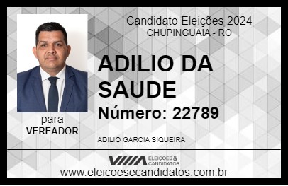 Candidato ADILIO DA SAUDE 2024 - CHUPINGUAIA - Eleições