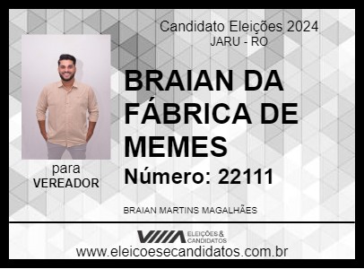 Candidato BRAIAN DA FÁBRICA DE MEMES 2024 - JARU - Eleições