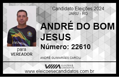 Candidato ANDRÉ DO BOM JESUS 2024 - JARU - Eleições