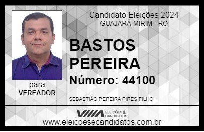 Candidato BASTOS PEREIRA 2024 - GUAJARÁ-MIRIM - Eleições