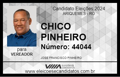 Candidato CHICO PINHEIRO 2024 - ARIQUEMES - Eleições