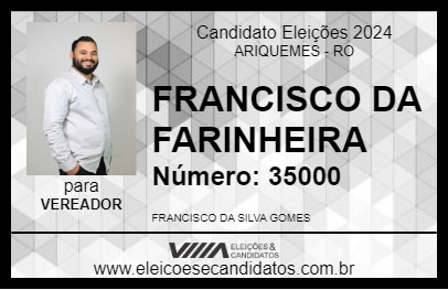 Candidato FRANCISCO DA FARINHEIRA 2024 - ARIQUEMES - Eleições