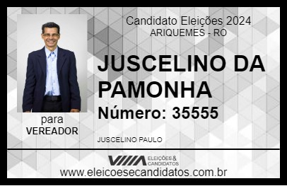 Candidato JUSCELINO DA PAMONHA 2024 - ARIQUEMES - Eleições