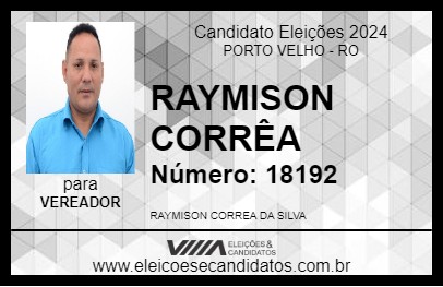 Candidato RAYMISON CORRÊA 2024 - PORTO VELHO - Eleições