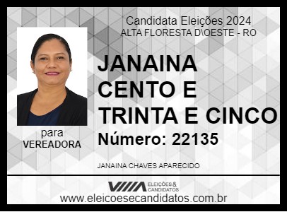 Candidato JANAINA CENTO E TRINTA E CINCO 2024 - ALTA FLORESTA D\OESTE - Eleições