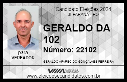 Candidato GERALDO DA 102 2024 - JI-PARANÁ - Eleições