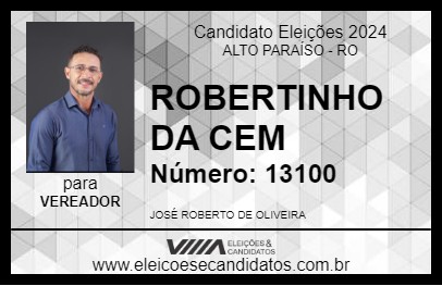 Candidato ROBERTINHO DA CEM 2024 - ALTO PARAÍSO - Eleições