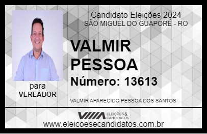 Candidato VALMIR PESSOA 2024 - SÃO MIGUEL DO GUAPORÉ - Eleições