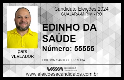 Candidato EDINHO DA SAÚDE 2024 - GUAJARÁ-MIRIM - Eleições