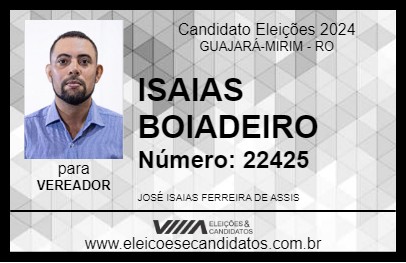 Candidato ISAIAS BOIADEIRO 2024 - GUAJARÁ-MIRIM - Eleições