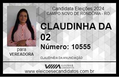 Candidato CLAUDINHA DA 02 2024 - CAMPO NOVO DE RONDÔNIA - Eleições