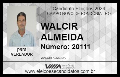 Candidato WALCIR ALMEIDA 2024 - CAMPO NOVO DE RONDÔNIA - Eleições