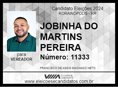 Candidato JOBINHA DO MARTINS PEREIRA 2024 - RORAINÓPOLIS - Eleições