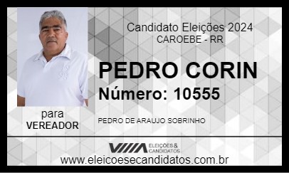 Candidato PEDRO CORIN 2024 - CAROEBE - Eleições