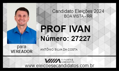 Candidato PROF IVAN 2024 - BOA VISTA - Eleições