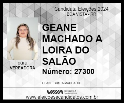 Candidato GEANE MACHADO A LOIRA DO SALÃO 2024 - BOA VISTA - Eleições