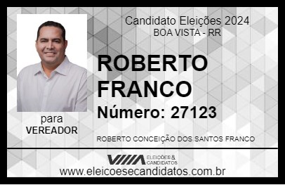 Candidato ROBERTO FRANCO 2024 - BOA VISTA - Eleições