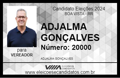 Candidato ADJALMA GONÇALVES 2024 - BOA VISTA - Eleições