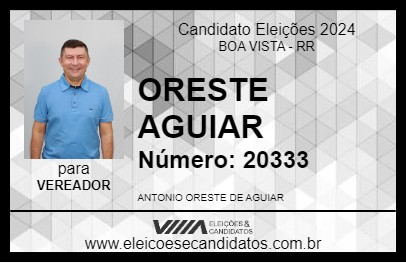 Candidato ORESTE AGUIAR 2024 - BOA VISTA - Eleições