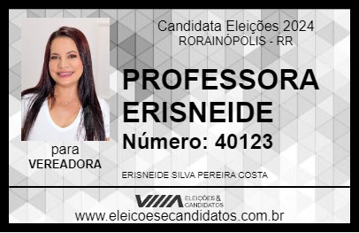 Candidato PROFESSORA ERISNEIDE 2024 - RORAINÓPOLIS - Eleições