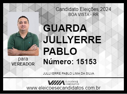 Candidato GUARDA JULLYERRE PABLO 2024 - BOA VISTA - Eleições