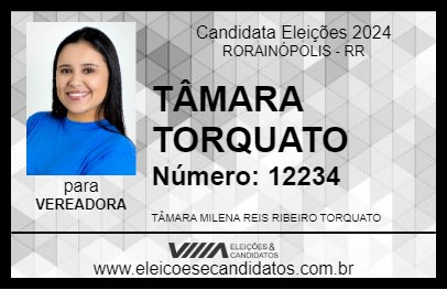 Candidato TÂMARA TORQUATO 2024 - RORAINÓPOLIS - Eleições