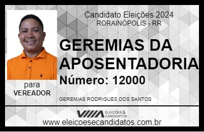 Candidato GEREMIAS DA APOSENTADORIA 2024 - RORAINÓPOLIS - Eleições