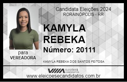 Candidato KAMYLA REBEKA 2024 - RORAINÓPOLIS - Eleições