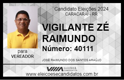 Candidato VIGILANTE ZÉ RAIMUNDO 2024 - CARACARAÍ - Eleições