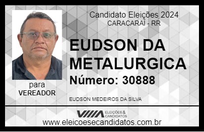 Candidato EUDSON DA METALURGICA 2024 - CARACARAÍ - Eleições