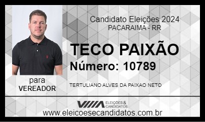 Candidato TECO PAIXÃO 2024 - PACARAIMA - Eleições