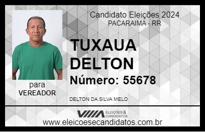 Candidato TUXAUA DELTON 2024 - PACARAIMA - Eleições