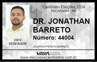 Candidato DR. JONATHAN BARRETO 2024 - PACARAIMA - Eleições