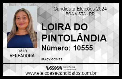 Candidato LOIRA DO PINTOLÂNDIA 2024 - BOA VISTA - Eleições