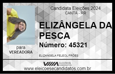 Candidato ELIZÂNGELA DA PESCA 2024 - CANTÁ - Eleições