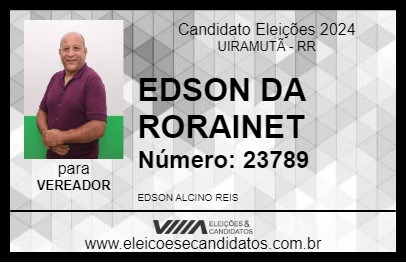 Candidato EDSON DA RORAINET 2024 - UIRAMUTÃ - Eleições