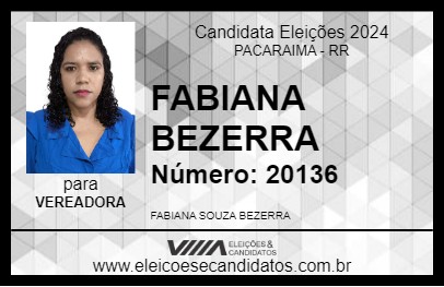 Candidato FABIANA BEZERRA 2024 - PACARAIMA - Eleições